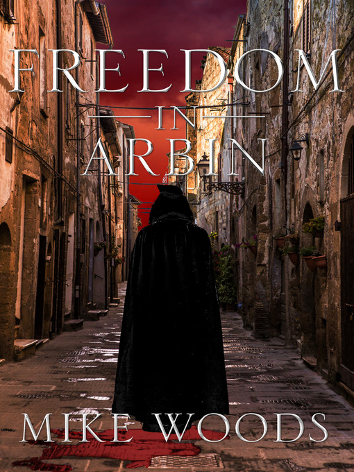 Title details for Freedom in Arbin by Mike Woods - Available